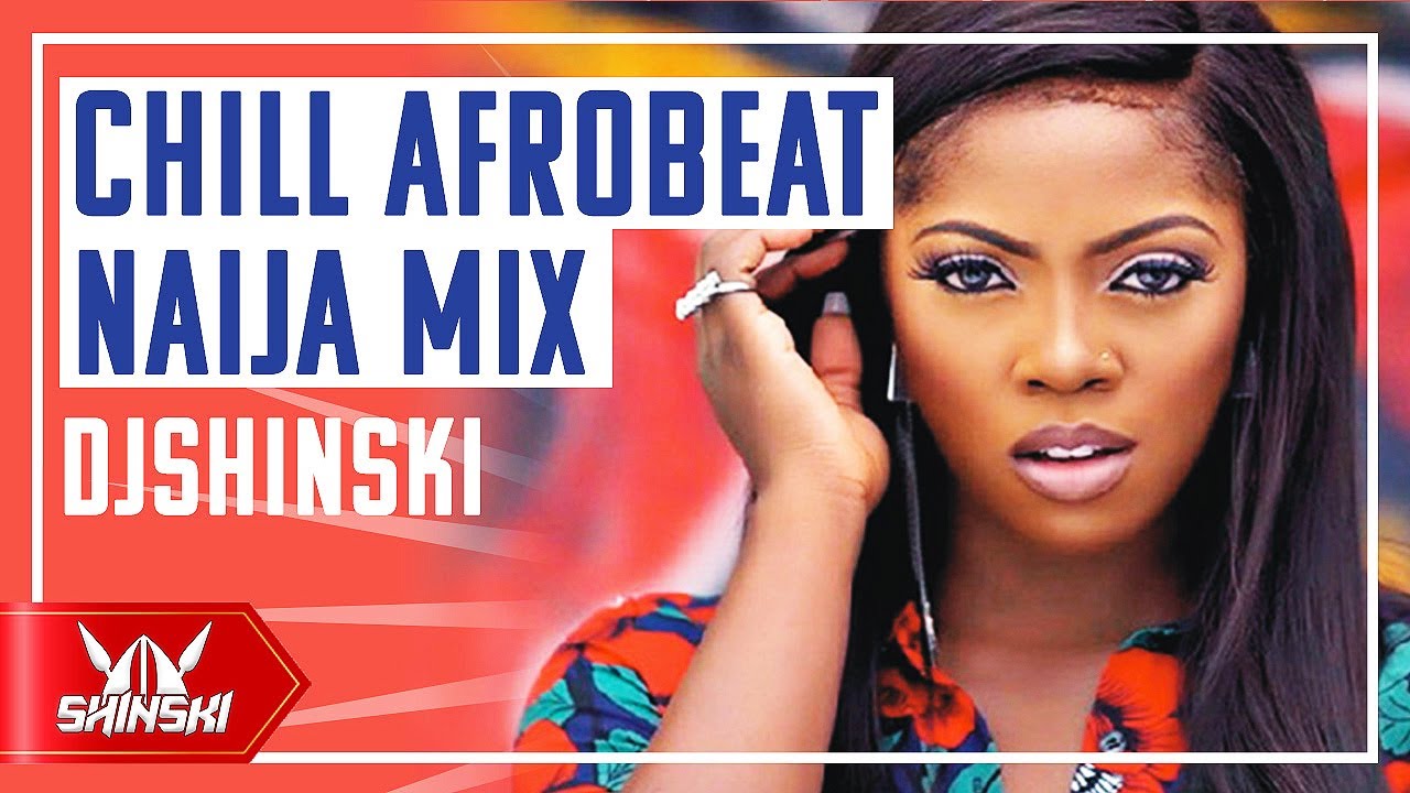 Chill Afrobeat mix Vol 1 Dj Shinski Dj Shinski Official Website